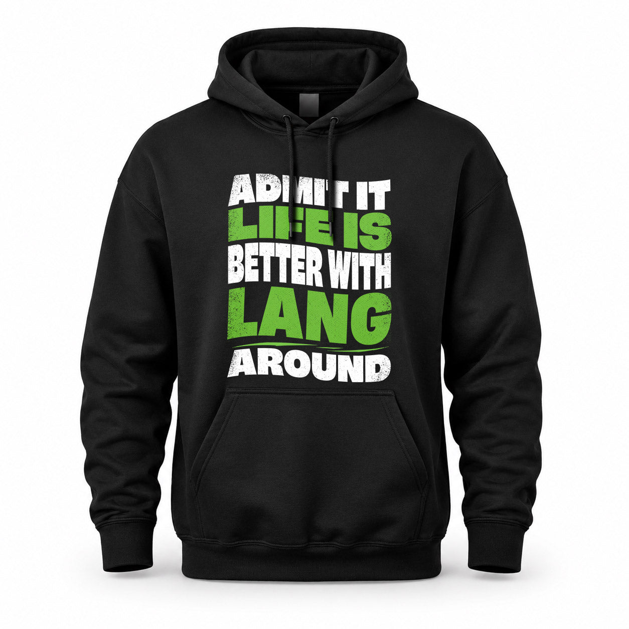 LANG HP99-K4-189 – Personalized Funny Quote Apparel “Admit It, Life Is Better With NAME Around”