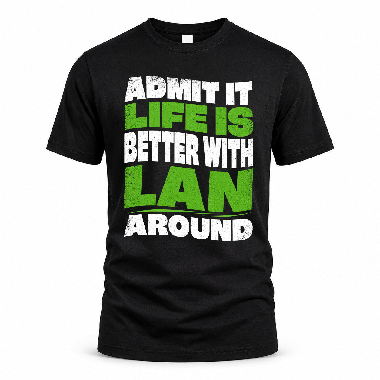 LAN HP99-K4-189 – Personalized Funny Quote Apparel “Admit It, Life Is Better With NAME Around”