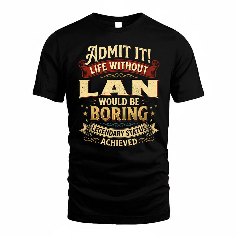 LAN TP65-K5-268–Personalized Funny Quote Apparel “Life Without NAME Would Be Boring”