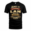 LAN TP65-K5-268–Personalized Funny Quote Apparel “Life Without NAME Would Be Boring”