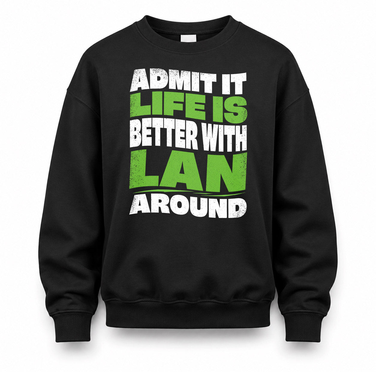LAN HP99-K4-189 – Personalized Funny Quote Apparel “Admit It, Life Is Better With NAME Around”
