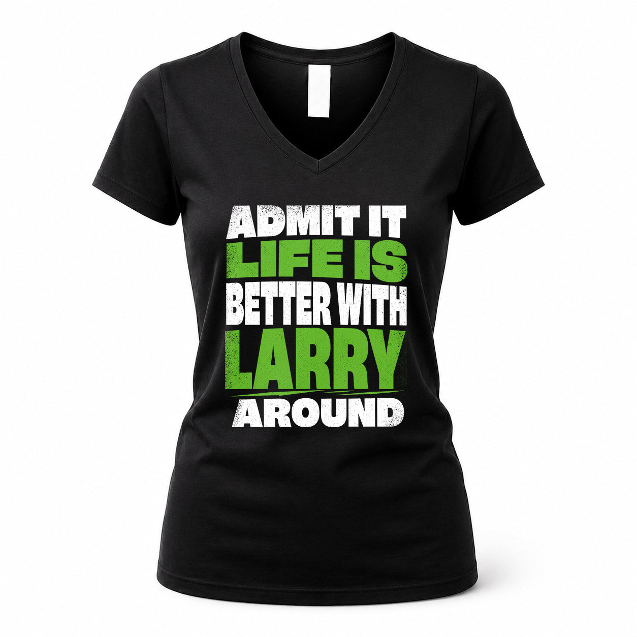 LARRY HP68-K4-189 – Personalized Funny Quote Apparel “Admit It, Life Is Better With NAME Around”