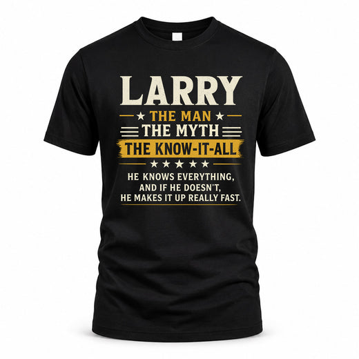 LARRY TM90-K04-125 - NAME Legendary Know-It-All Personalized Funny Shirt