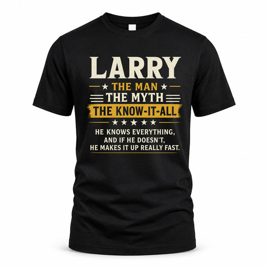 LARRY TM90-K04-125 - NAME Legendary Know-It-All Personalized Funny Shirt