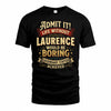 LAURENCE TP65-K5-268–Personalized Funny Quote Apparel “Life Without NAME Would Be Boring”