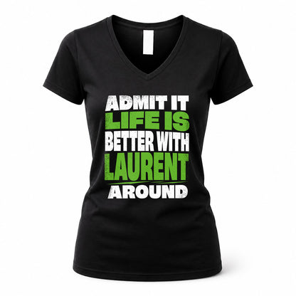 LAURENT HP68-K4-189 – Personalized Funny Quote Apparel “Admit It, Life Is Better With NAME Around”