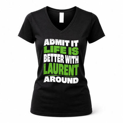LAURENT HP99-K4-189 – Personalized Funny Quote Apparel “Admit It, Life Is Better With NAME Around”