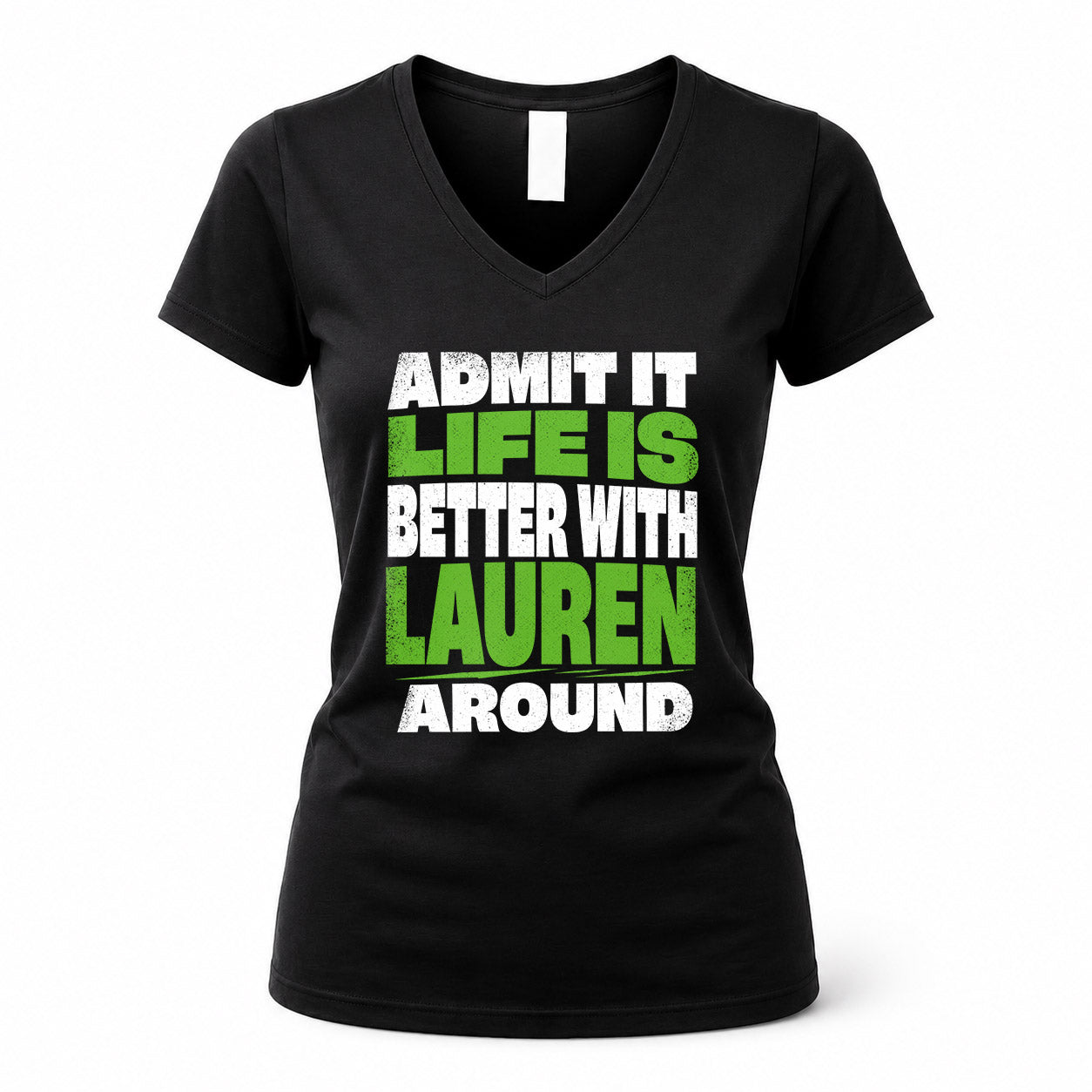 LAUREN HP68-K4-189 – Personalized Funny Quote Apparel “Admit It, Life Is Better With NAME Around”