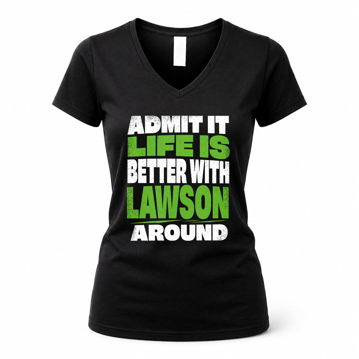 LAWSON HP68-K4-189 – Personalized Funny Quote Apparel “Admit It, Life Is Better With NAME Around”