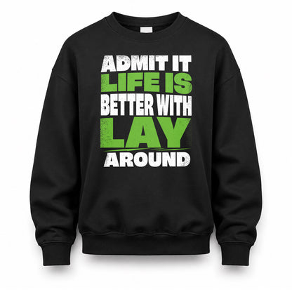 LAY HP68-K4-189 – Personalized Funny Quote Apparel “Admit It, Life Is Better With NAME Around”