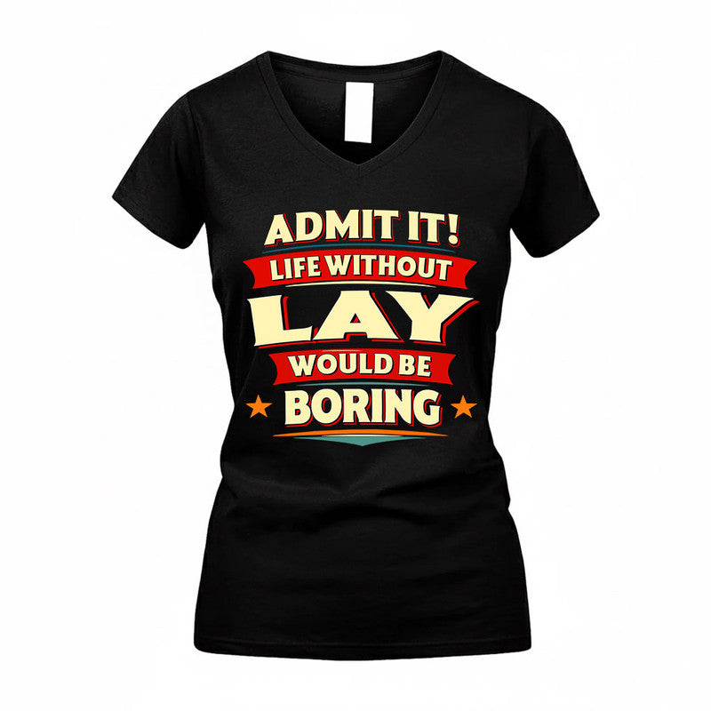 LAY  PH88-K2-106–Personalized Funny Quote Apparel “Life Without NAME Would Be Boring”