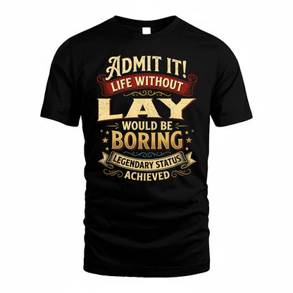 LAY TP65-K5-268–Personalized Funny Quote Apparel “Life Without NAME Would Be Boring”