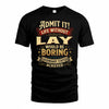 LAY TP65-K5-268–Personalized Funny Quote Apparel “Life Without NAME Would Be Boring”