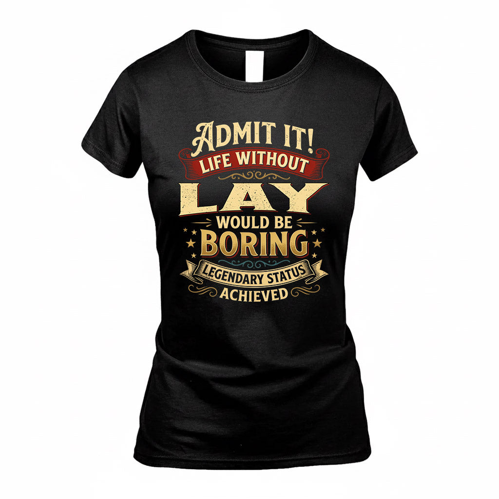 LAY TP65-K5-268–Personalized Funny Quote Apparel “Life Without NAME Would Be Boring”