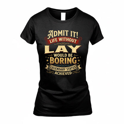 LAY TP65-K5-268–Personalized Funny Quote Apparel “Life Without NAME Would Be Boring”