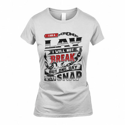 LAY HP28-K4-129 – Personalized Name Quote T-Shirt “I Will Not Break, But One Day I Will Snap”