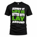 LAY HP99-K4-189 – Personalized Funny Quote Apparel “Admit It, Life Is Better With NAME Around”