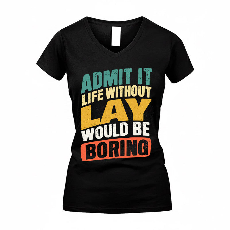 LAY TP88-K4-229–Personalized Funny Quote Apparel “Life Without NAME Would Be Boring”