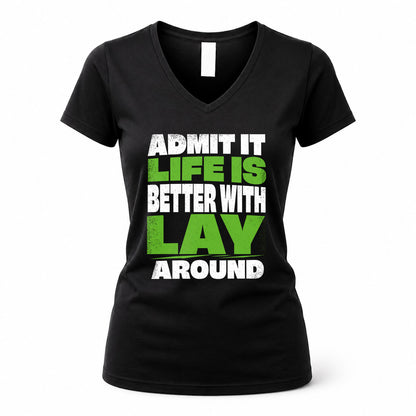 LAY HP68-K4-189 – Personalized Funny Quote Apparel “Admit It, Life Is Better With NAME Around”