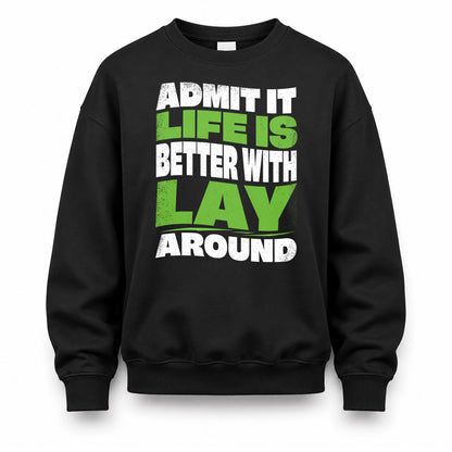 LAY HP99-K4-189 – Personalized Funny Quote Apparel “Admit It, Life Is Better With NAME Around”
