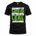 LEAL HP68-K4-189 – Personalized Funny Quote Apparel “Admit It, Life Is Better With NAME Around”