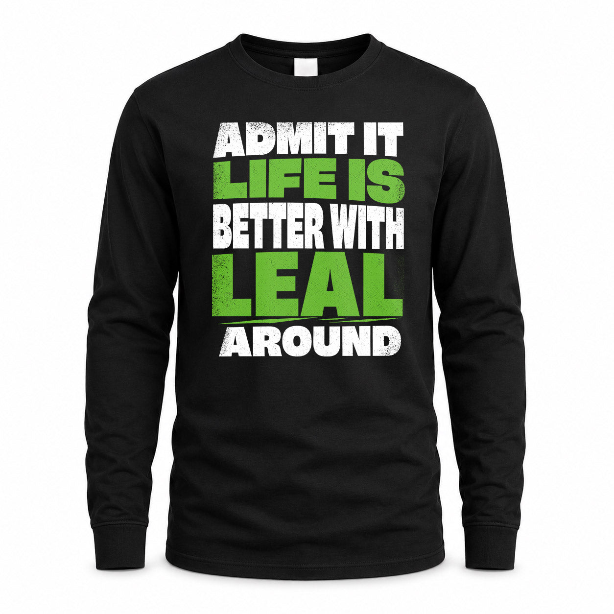 LEAL HP68-K4-189 – Personalized Funny Quote Apparel “Admit It, Life Is Better With NAME Around”