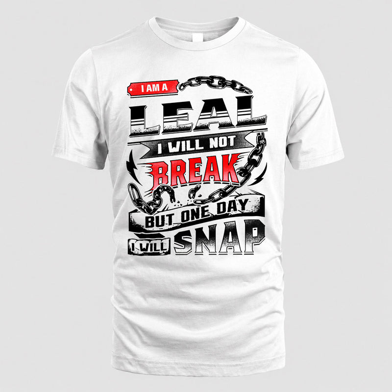 LEAL HP28-K4-129 – Personalized Name Quote T-Shirt “I Will Not Break, But One Day I Will Snap”