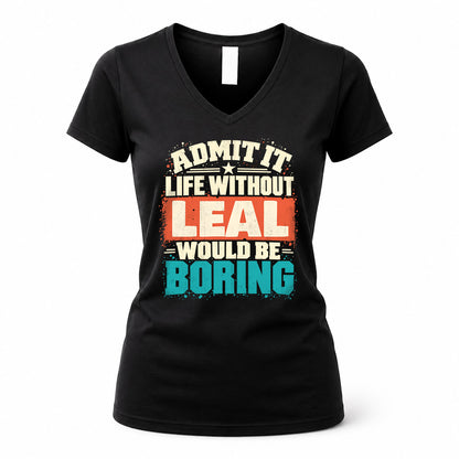 LEAL P02-TH11-226 – Personalized Admit It Life Without [Name] Would Be Boring T-Shirt – Custom Name Funny Gift