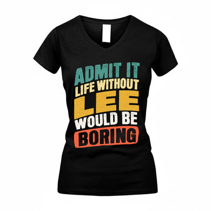 LEE TP88-K4-229–Personalized Funny Quote Apparel “Life Without NAME Would Be Boring”