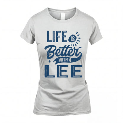 LEE HH88-K2–Personalized Name Quote T-Shirt Life Is Better With Unisex Gift
