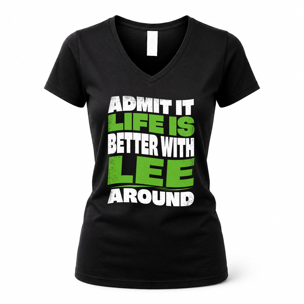 LEE HP99-K4-189 – Personalized Funny Quote Apparel “Admit It, Life Is Better With NAME Around”
