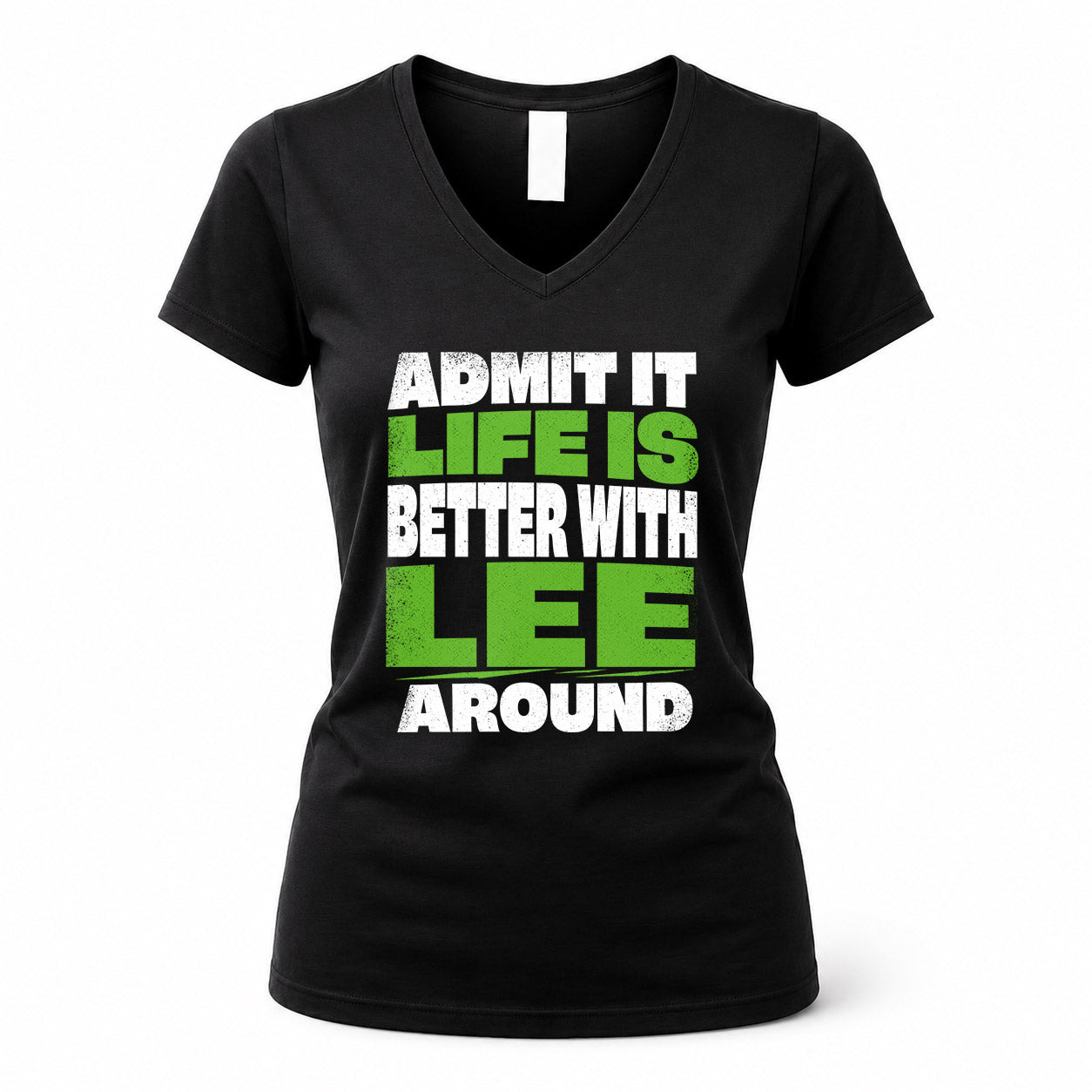 LEE HP68-K4-189 – Personalized Funny Quote Apparel “Admit It, Life Is Better With NAME Around”