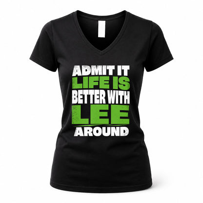 LEE HP68-K4-189 – Personalized Funny Quote Apparel “Admit It, Life Is Better With NAME Around”