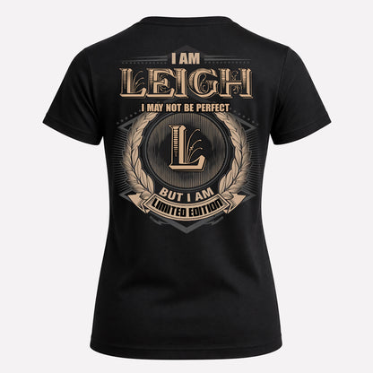 LEIGH PH55-T25-Personalized Name Quote Apparel “I Am NAME May Not Be Perfect But I Am Limited Edition”