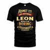 LEON TP65-K5-268–Personalized Funny Quote Apparel “Life Without NAME Would Be Boring”