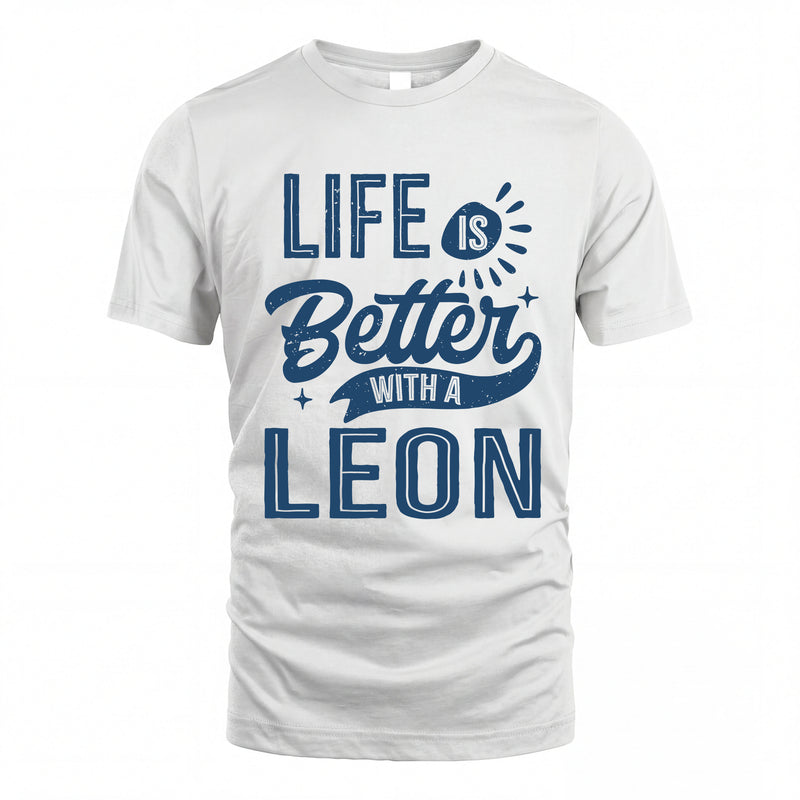 LEON HH88-K2–Personalized Name Quote T-Shirt Life Is Better With Unisex Gift