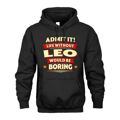 LEO PH88-K2-106–Personalized Funny Quote Apparel “Life Without NAME Would Be Boring”