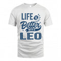 LEO HH88-K2–Personalized Name Quote T-Shirt Life Is Better With Unisex Gift