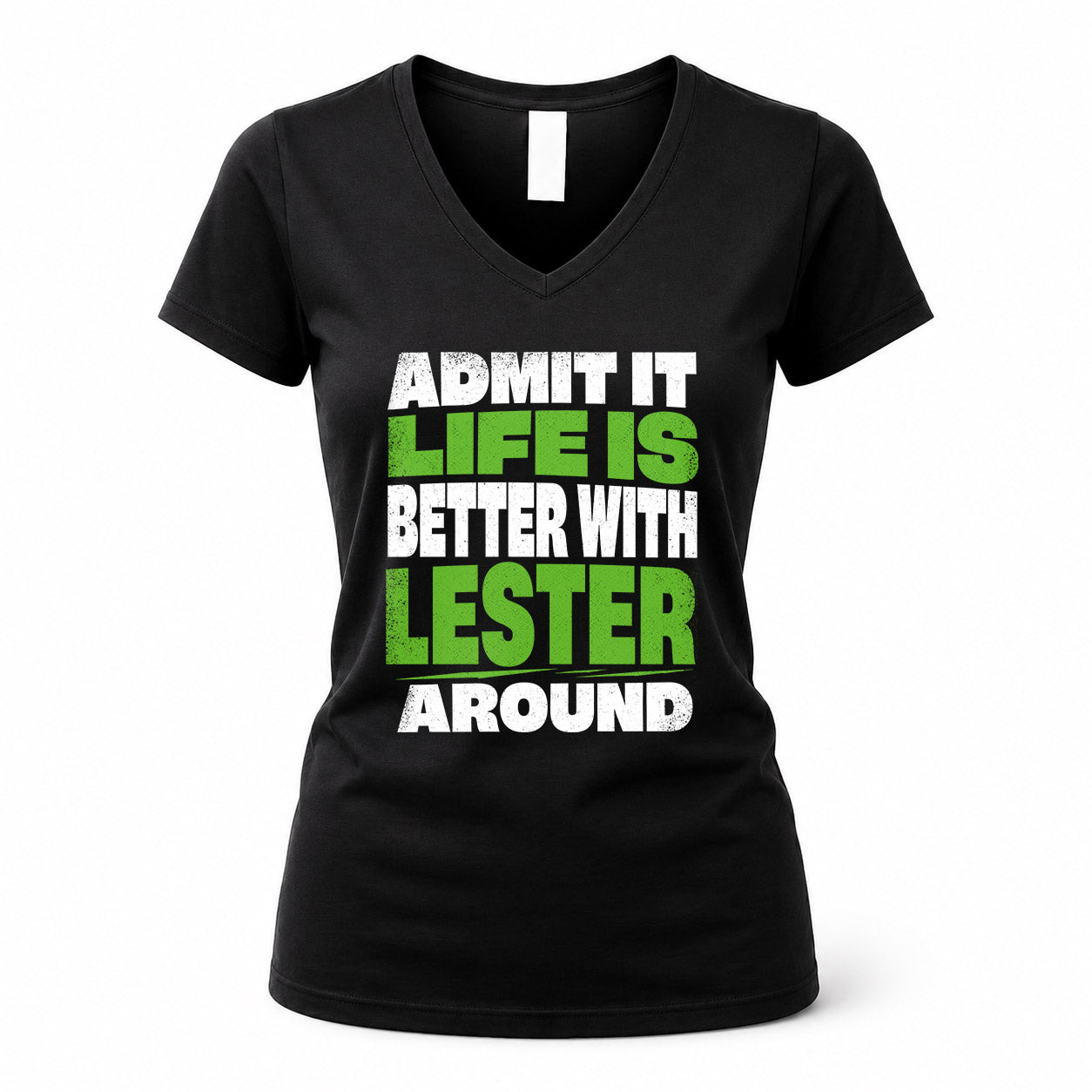 LESTER HP68-K4-189 – Personalized Funny Quote Apparel “Admit It, Life Is Better With NAME Around”
