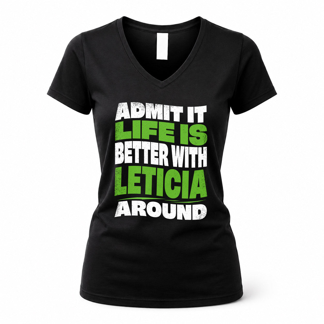 LETICIA HP99-K4-189 – Personalized Funny Quote Apparel “Admit It, Life Is Better With NAME Around”