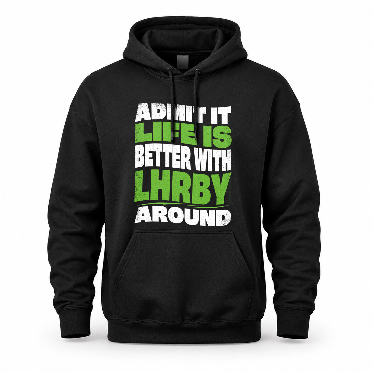 LHRBY HP99-K4-189 – Personalized Funny Quote Apparel “Admit It, Life Is Better With NAME Around”