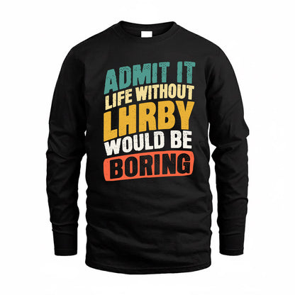 LHRBY TP88-K4-229–Personalized Funny Quote Apparel “Life Without NAME Would Be Boring”