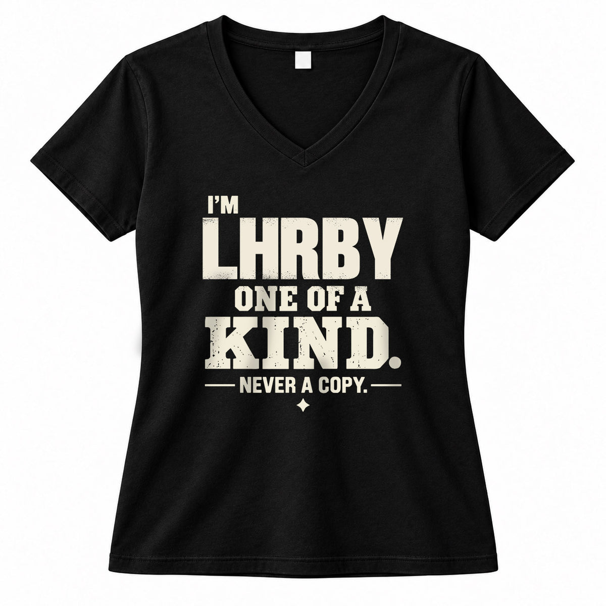 LHRBY P6-K4-228 Personalized Funny Quote Apparel “I’m NAME – One of a Kind, Never a Copy”