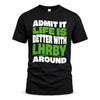 LHRBY HP99-K4-189 – Personalized Funny Quote Apparel “Admit It, Life Is Better With NAME Around”