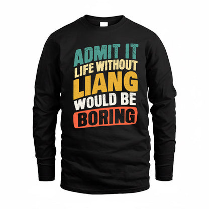 LIANG TP88-K4-229–Personalized Funny Quote Apparel “Life Without NAME Would Be Boring”