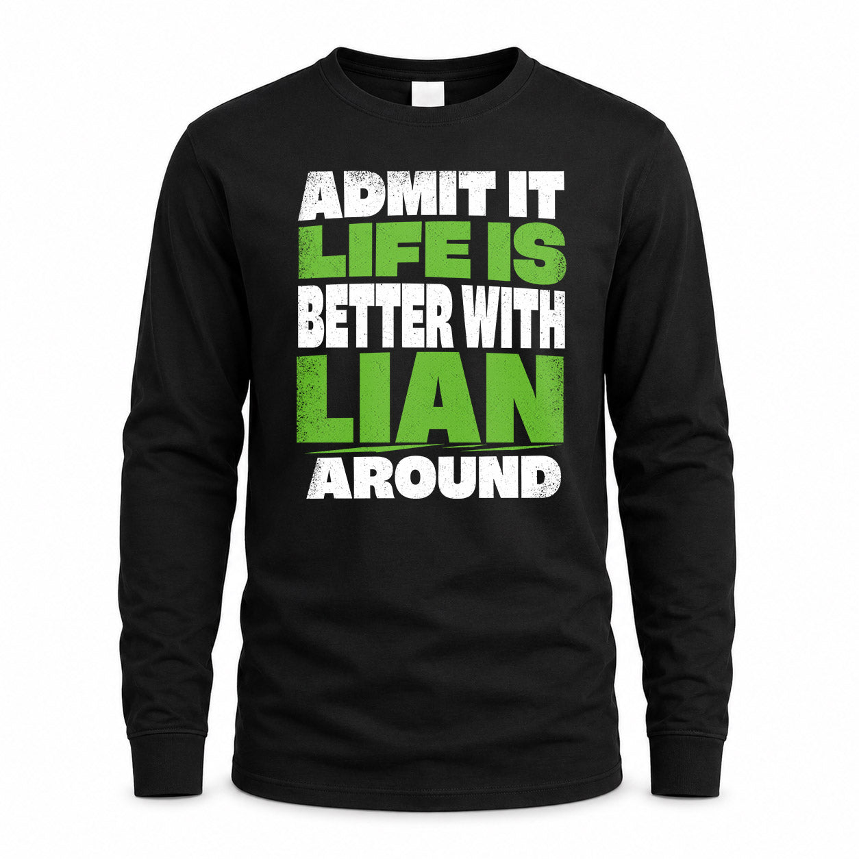 LIAN HP68-K4-189 – Personalized Funny Quote Apparel “Admit It, Life Is Better With NAME Around”