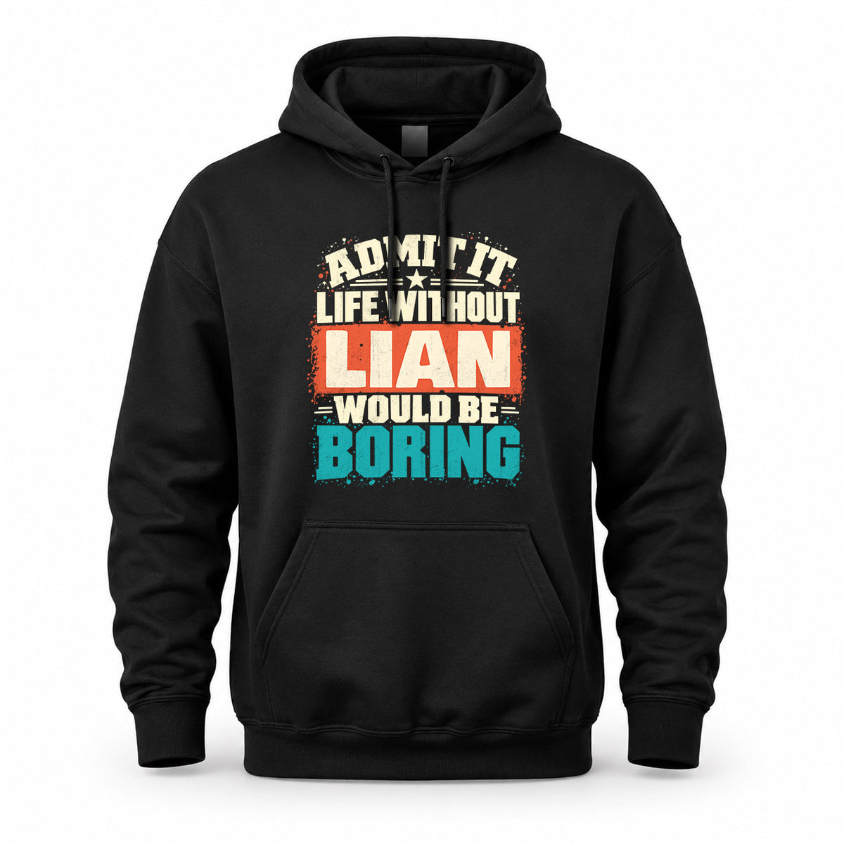 LIAN P02-TH11-226 – Personalized Admit It Life Without [Name] Would Be Boring T-Shirt – Custom Name Funny Gift