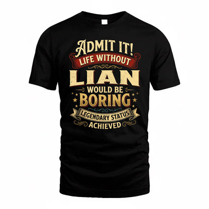 LIAN TP65-K5-268–Personalized Funny Quote Apparel “Life Without NAME Would Be Boring”