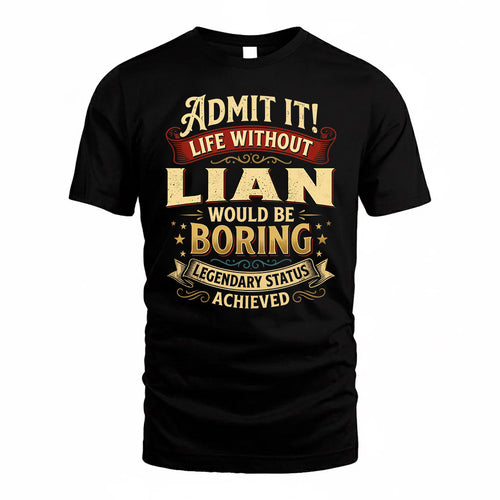 LIAN TP65-K5-268–Personalized Funny Quote Apparel “Life Without NAME Would Be Boring”