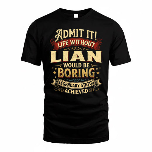 LIAN TP65-K5-268–Personalized Funny Quote Apparel “Life Without NAME Would Be Boring”